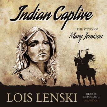 Listen Indian Captive: The Story of Mary Jemison By Lois Lenski Audiobook audiobook