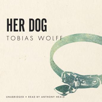 Her Dog, Tobias Wolff