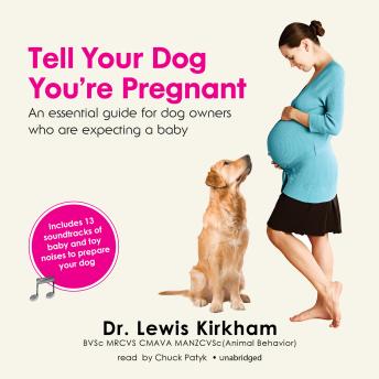 Download Tell Your Dog You’re Pregnant: An Essential Guide for Dog Owners Who Are Expecting a Baby by Lewis Kirkham