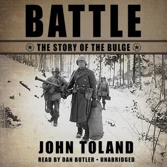 Battle: The Story of the Bulge, Audio book by John Toland