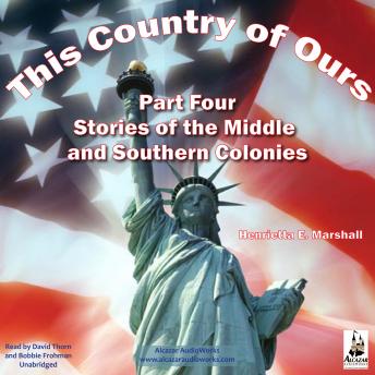 This Country of Ours, Part 4: Stories of the Middle and Southern Colonies