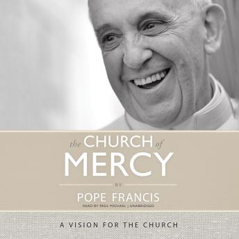 The Church of Mercy: A Vision for the Church