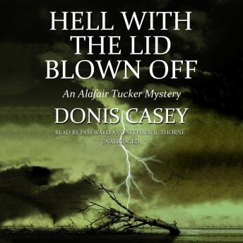 Hell with the Lid Blown Off: An Alafair Tucker Mystery