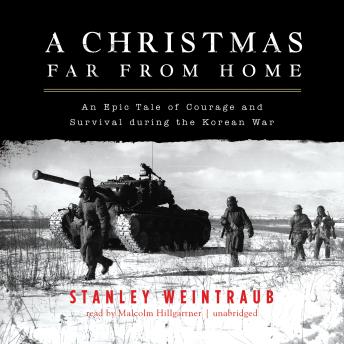 A Christmas Far from Home: An Epic Tale of Courage and Survival during the Korean War