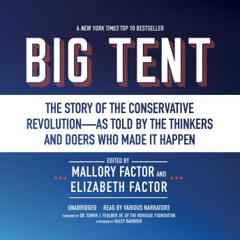 Download Big Tent: The Story of the Conservative Revolution—As Told by the Thinkers and Doers Who Made It Happen by Mallory Factor, Elizabeth Factor