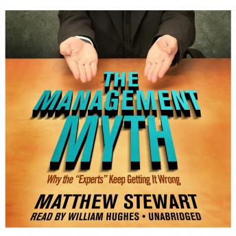 Download Management Myth: Why the “Experts” Keep Getting It Wrong by Matthew Stewart