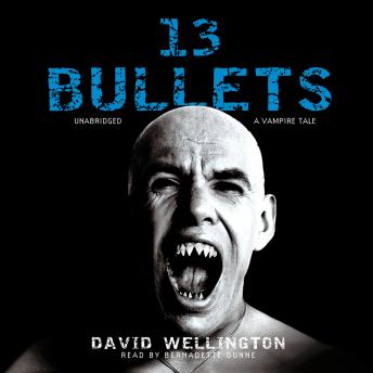 13 Bullets: A Vampire Tale, Audio book by David Wellington