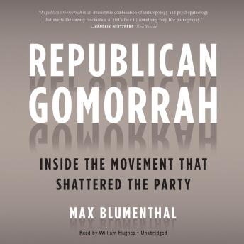 Republican Gomorrah, Max Blumenthal
