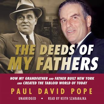 Deeds of My Fathers: How My Grandfather and Father Built New York and Created the Tabloid World of Today sample.