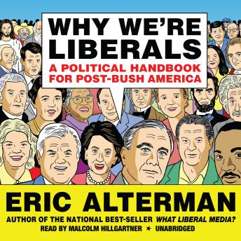 Why We're Liberals: A Political Handbook for Post-Bush America