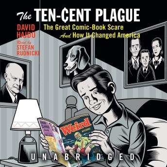 Download Ten-Cent Plague: The Great Comic-Book Scare and How It Changed America by David Hajdu