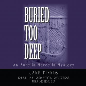 Buried Too Deep: An Aurelia Marcella Mystery