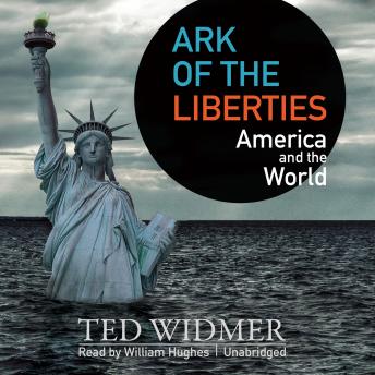 Ark of the Liberties: America and the World, Ted Widmer