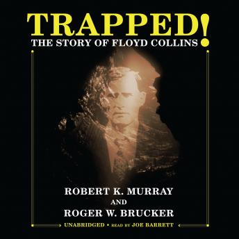 Trapped!: The Story of Floyd Collins, Roger W. Brucker, Robert K. Murray