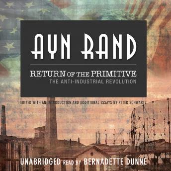 Return of the Primitive: The Anti-Industrial Revolution, Audio book by Ayn Rand, Peter Schwartz