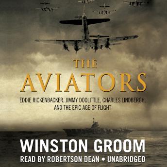 Aviators: Eddie Rickenbacker, Jimmy Doolittle, Charles Lindbergh, and the Epic Age of Flight sample.