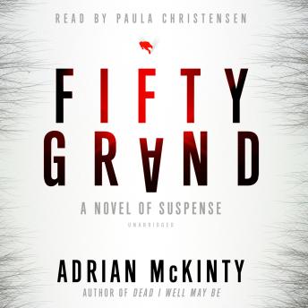 Fifty Grand: A Novel of Suspense, Adrian McKinty