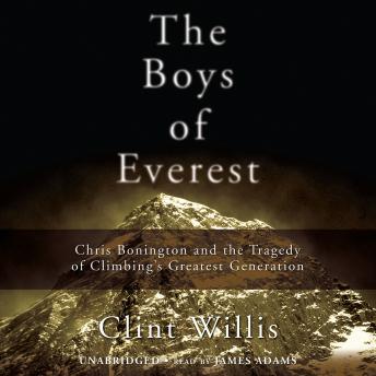 The Boys of Everest: Chris Bonington and the Tragedy of Climbing’s Greatest Generation