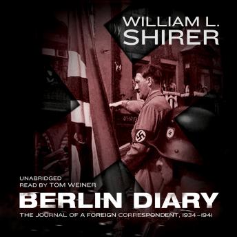 Download Berlin Diary: The Journal of a Foreign Correspondent, 1934–1941 by William L. Shirer