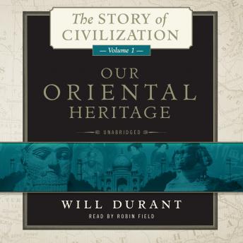 Our Oriental Heritage: A History of Civilization in Egypt and the Near East to the Death of Alexander, and in India, China, and Japan from the Beginning to Our Own Day, with sample.