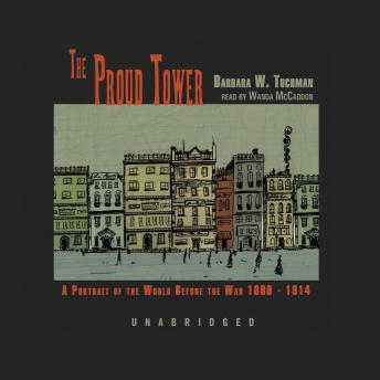 The Proud Tower: A Portrait of the World before the War, 1890–1914