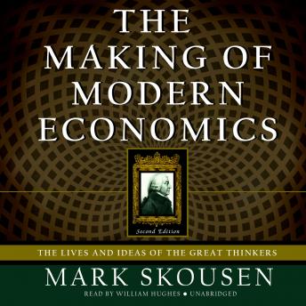 The Making of Modern Economics, Second Edition: The Lives and Ideas of the Great Thinkers