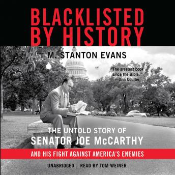 Blacklisted by History: The Untold Story of Senator Joe McCarthy and His Fight against America's Enemies