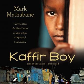 Kaffir Boy: The True Story of a Black Youth’s Coming of Age in Apartheid South Africa