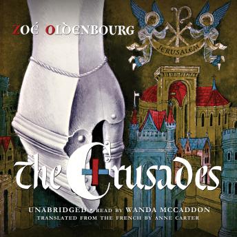 Crusades, Audio book by Zoé Oldenbourg
