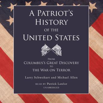 A Patriot’s History of the United States: From Columbus’s Great Discovery to the War on Terror