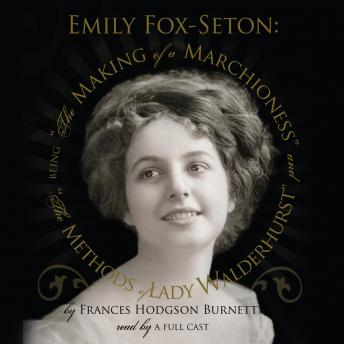 Emily Fox-Seton: Being “The Making of a Marchioness” and “The Methods of Lady Walderhurst” sample.