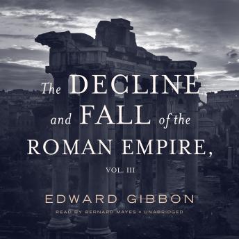 Decline and Fall of the Roman Empire, Vol. 3, Audio book by Edward Gibbon