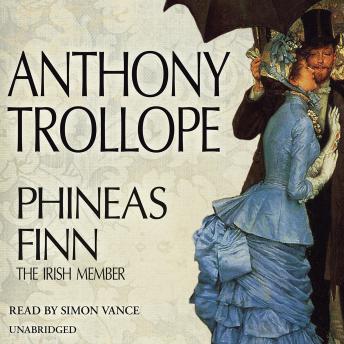 Phineas Finn: The Irish Member, Audio book by Anthony Trollope