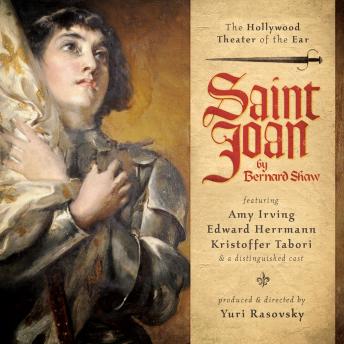Saint Joan: A Chronicle Play in Six Scenes and an Epilogue, Audio book by George Bernard Shaw, Yuri Rasovsky