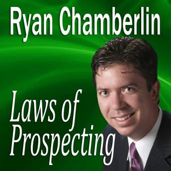 Laws of Prospecting: How I made over a $1,000,000 using only 3 basic Prospecting Laws