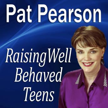 Raising Well Behaved Teens: Dealing with Power Struggles & the NEED for Independence