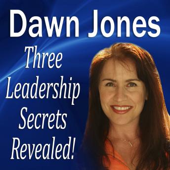 Three Leadership Secrets Revealed: 3-Success Methods to Motivate People to Action