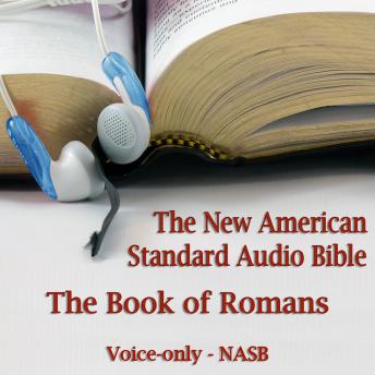 The Book of Romans: The Voice Only New American Standard Bible (NASB)