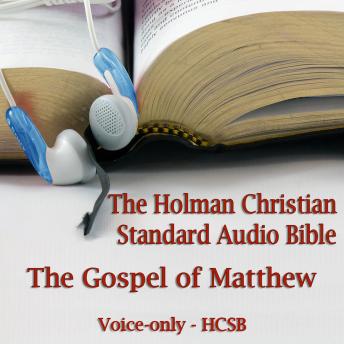 The Gospel of Matthew: The Voice Only Holman Christian Standard Audio Bible (HCSB)