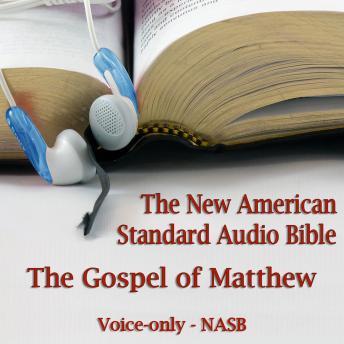 The Gospel of Matthew: The Voice Only New American Standard Bible (NASB)
