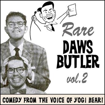 Rare Daws Butler, Vol. 2: More Comedy from the Voice of Yogi Bear!, Daws Butler