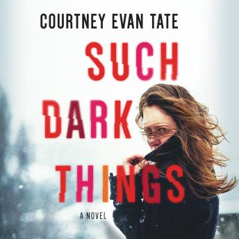 Such Dark Things, Courtney Evan Tate