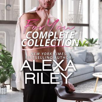 For You Complete Collection, Alexa Riley