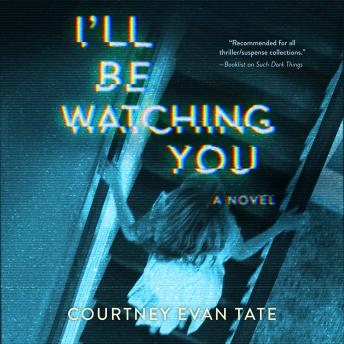 I'll Be Watching You by Courtney Evan Tate audiobook