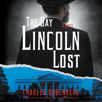 Day Lincoln Lost, Charles Rosenberg