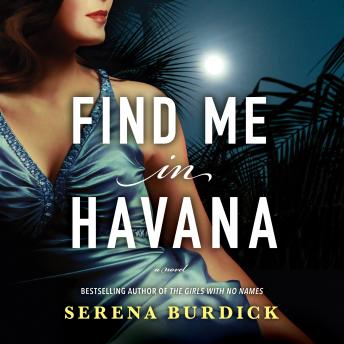 Find Me in Havana: A Novel, Serena Burdick