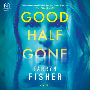 Download Good Half Gone by Tarryn Fisher