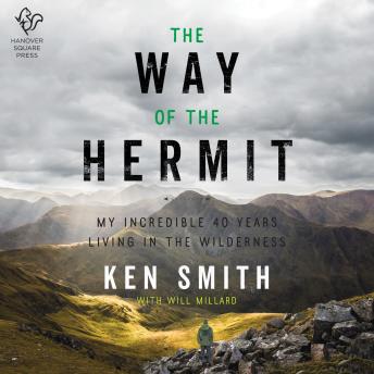 The Way of the Hermit: My Incredible 40 Years Living in the Wilderness