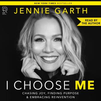 I Choose Me: Chasing Joy, Finding Purpose & Embracing Reinvention