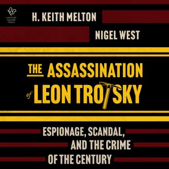 The Assassination of Leon Trotsky: Espionage, Scandal, and the Crime of the Century